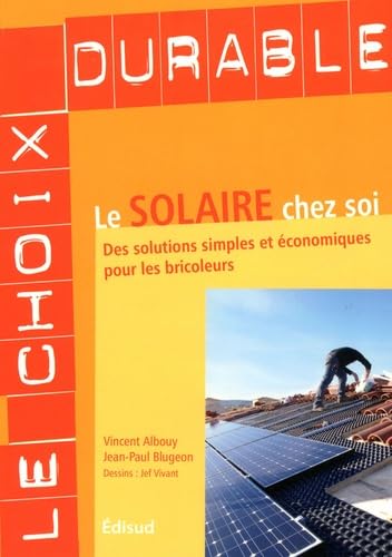 Le solaire chez soi - des solutions simples et économiques pour les bricoleurs Leisure, Home & Garden