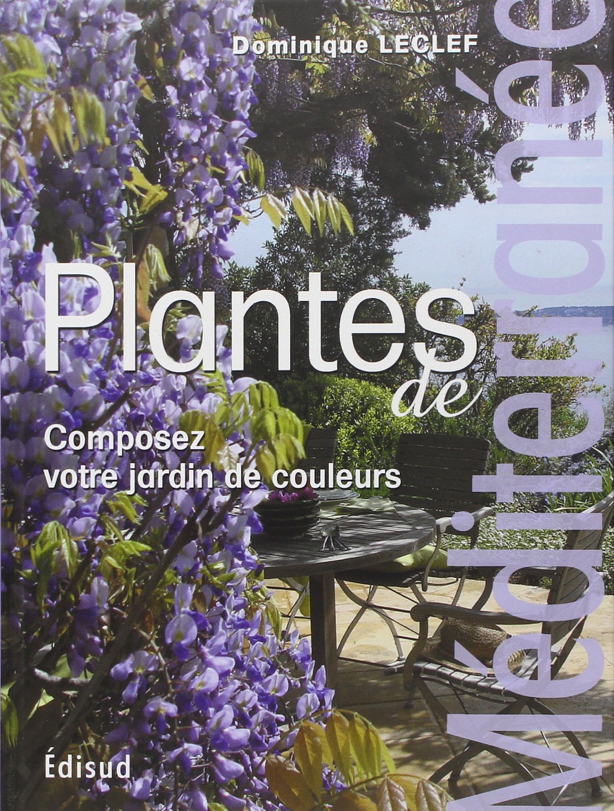 Plantes de Méditerranée: Composez votre jardin de couleurs book