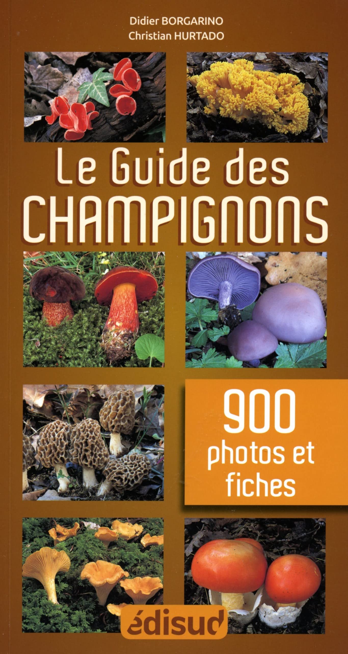 Le guide des champignons - en 900 photos et fiches Leisure, Home & Garden