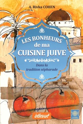 Les bonheurs de ma cuisine juive - dans la tradition sépharade Leisure, Home & Garden