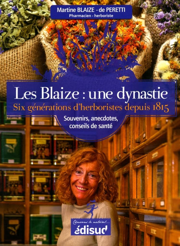 Les Blaize : une dynastie: Six générations d'herboristes depuis 1815 book