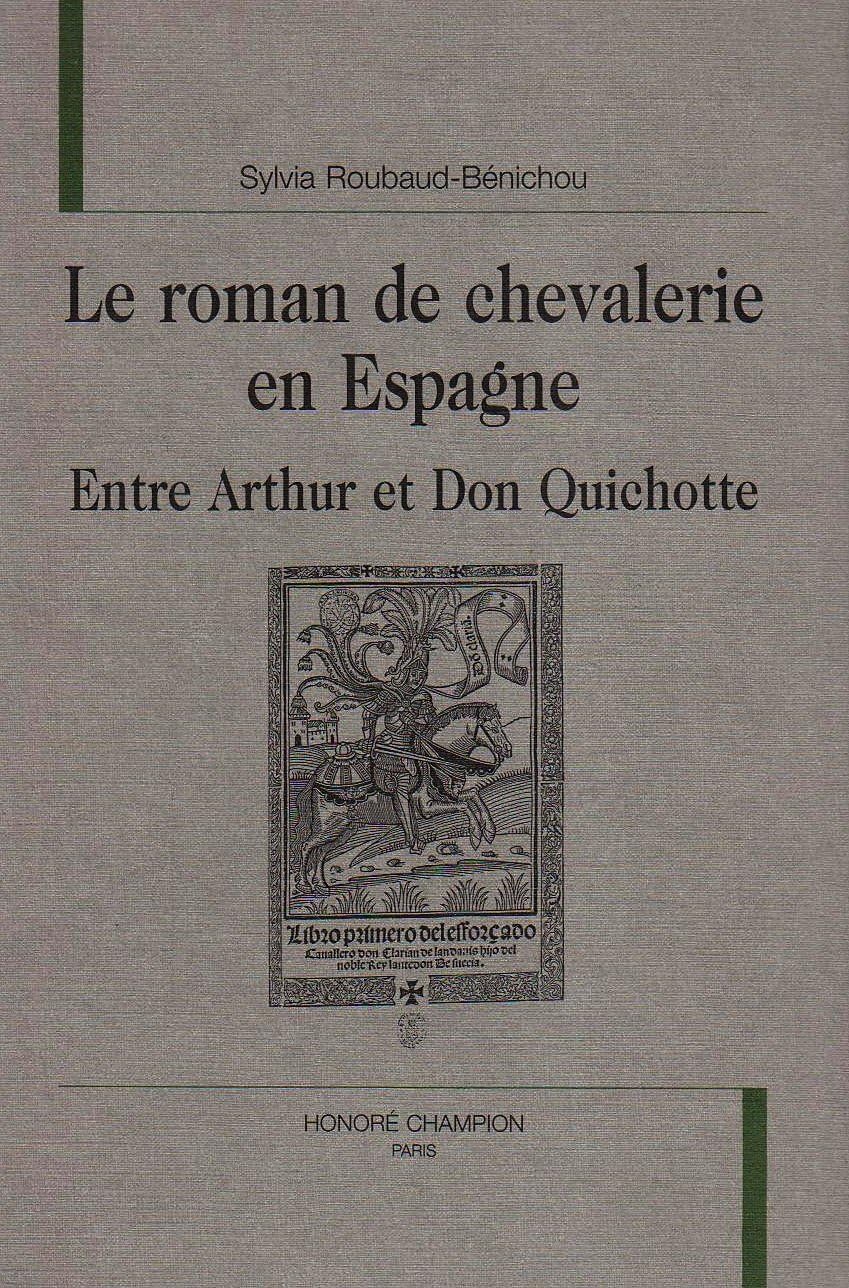 Le roman de la chevalerie en Espagne entre Arthur et Don Quichotte Essays & Short Stories