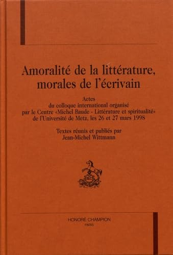 Amoralité de la littérature, morales de l'écrivain : actes du colloque international book