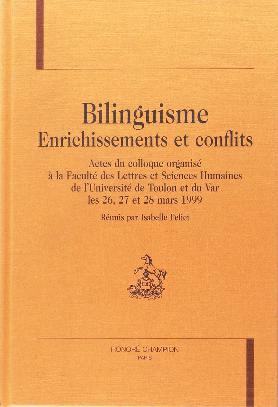 Bilinguisme, enrichissements et conflits : actes du colloque organisé à la Faculté des Lettres et Sciences humaines de l'Université de Toulon et du Var les 26, 27, et 28 mars 1999 book