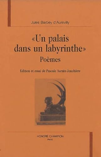 Un palais dans un labyrinthe : Barbey d'Aurevilly, poèmes book