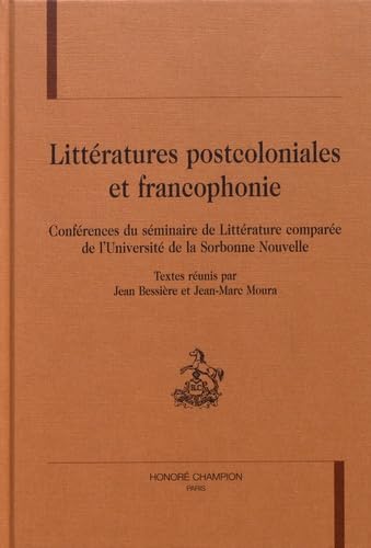 Littératures postcoloniales et francophonie : Conférences du séminaire de littérature comparée de l'Université de la Sorbonne nouvelle book