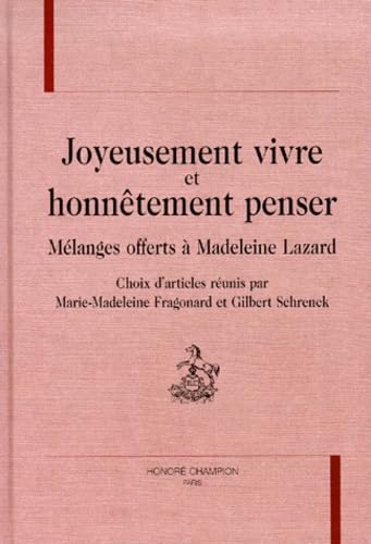 Joyeusement vivre et honnêtement penser : mélanges offerts à Madeleine Lazard Books