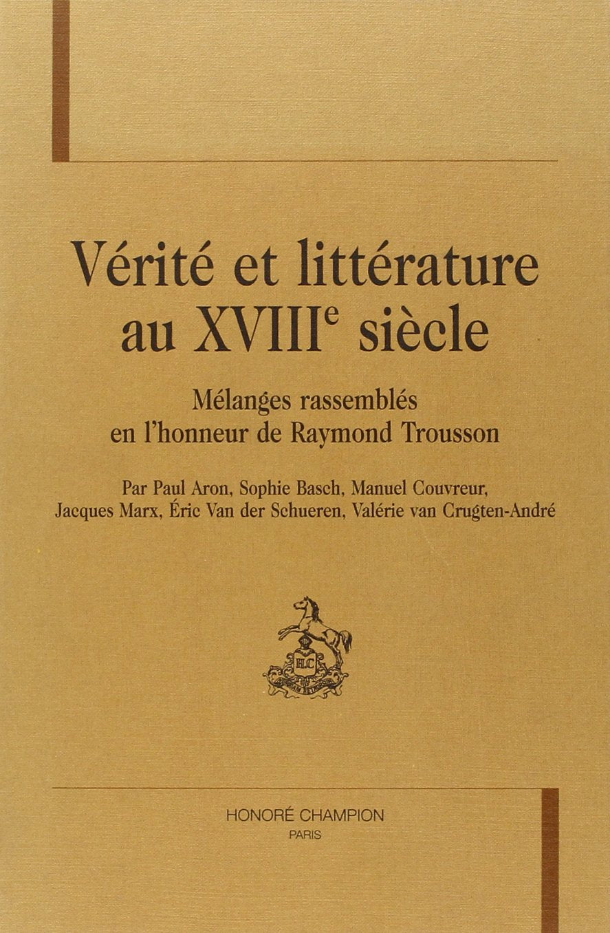 Vérité et littérature au XVIIIe siècle : mélanges rassemblés en l'honneur de Raymond Trousson book