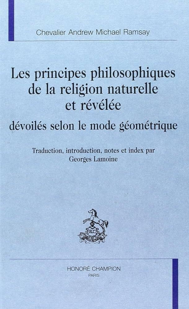 Les principes philosophiques de la religion naturelle et révélée : dévoilés selon le mode géométrique book