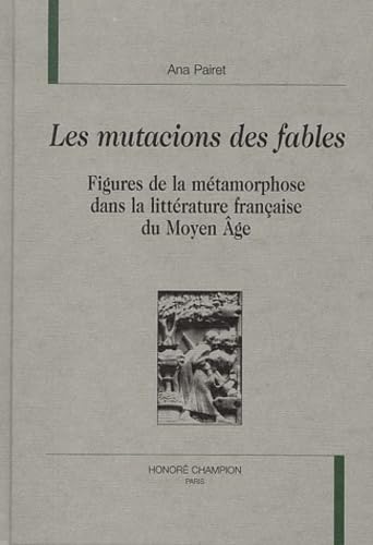 Les mutaciones des fables : figures de la métamorphose dans la littérature française du Moyen Age book