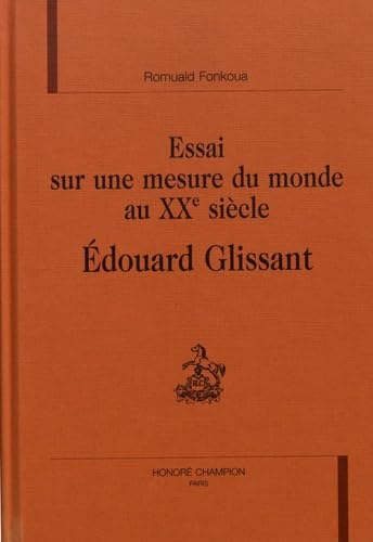 Essai sur une mesure du monde au XXème siècle : Edouard Glissant book