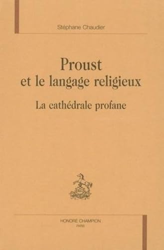 Proust et le langage religieux : la cathédrale profane book