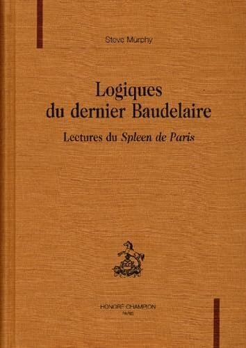 Logique du dernier Baudelaire : lectures du Spleen de Paris book