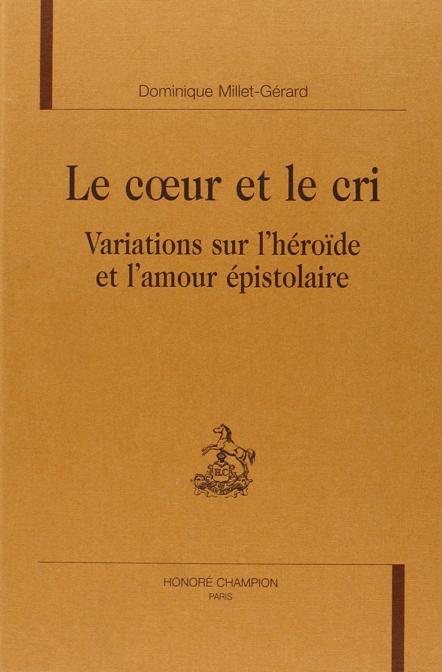 Le coeur et le cri : variations sur l'héroïde et l'amour épistolaire book