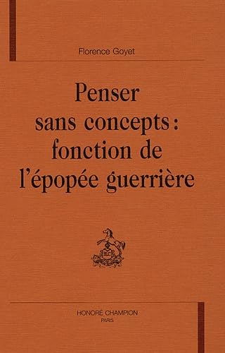 Penser sans concepts : fonction de l'épopée guerrière Contemporary literature