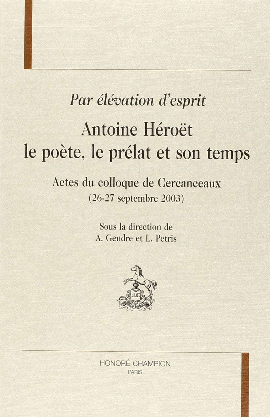 Par élévation d'esprit : Antoine Héroët, le poète, le prélat et son temps book