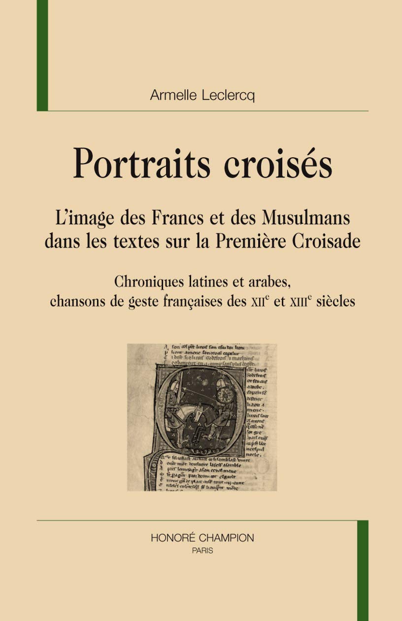 Portraits croisés : L'image des Francs et des Musulmans dans les textes sur la Première Croisade Essays & Short Stories
