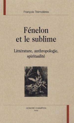 Fénelon et le sublime : Littérature, anthropologie, spiritualité book