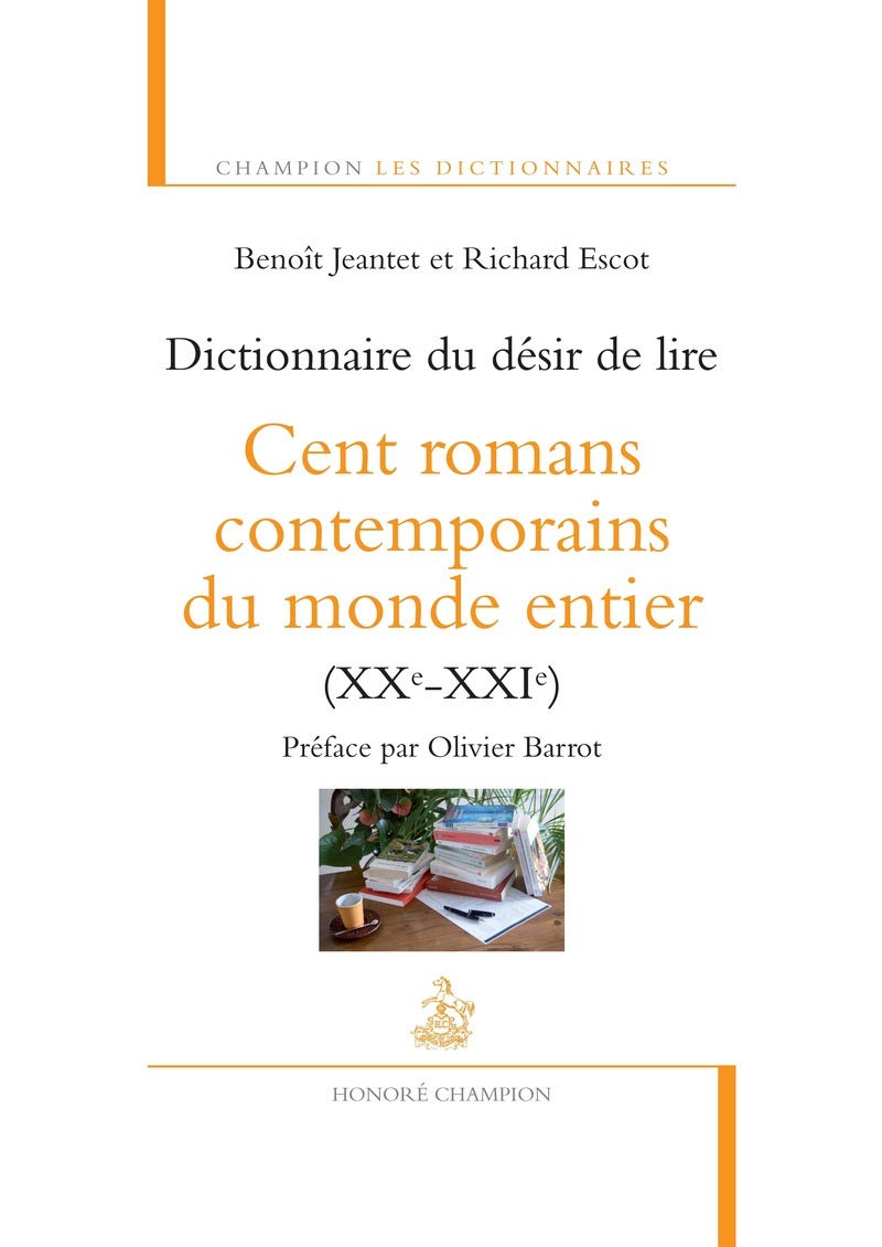 Dictionnaire du désir de lire : Cent romans contemporains du monde entier (XXe-XXIe) Fiction