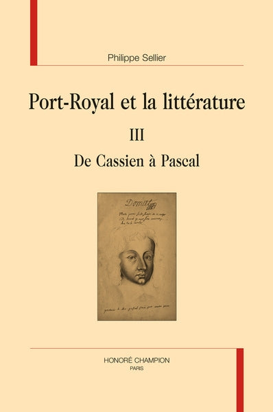 Port-Royal et la littérature. Vol. 3. De Cassien à Pascal Contemporary literature