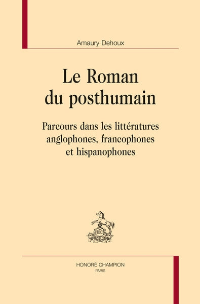 Le roman du posthumain : parcours dans les littératures anglophones, francophones et hispanophones book