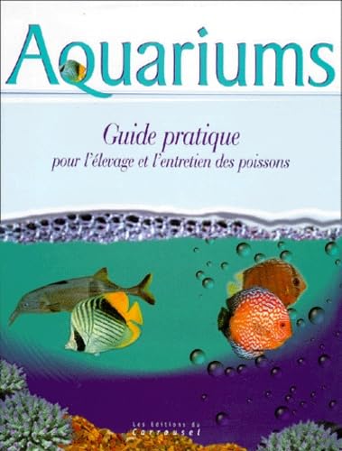 AQUARIUMS. Guide pratique pour l'élevage et l'entretien des poissons book