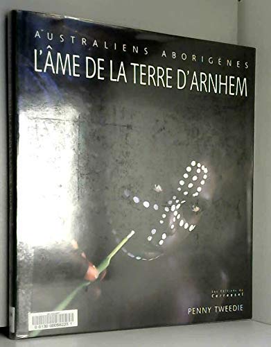 L'AME DE LA TERRE D'ARNHEM. Australiens aborigènes Books