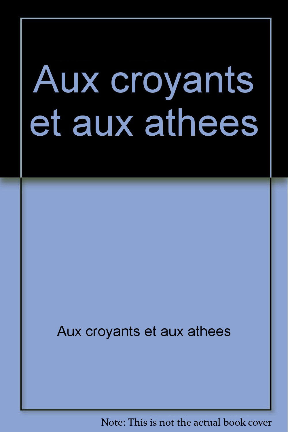 Aux croyants et aux athees book