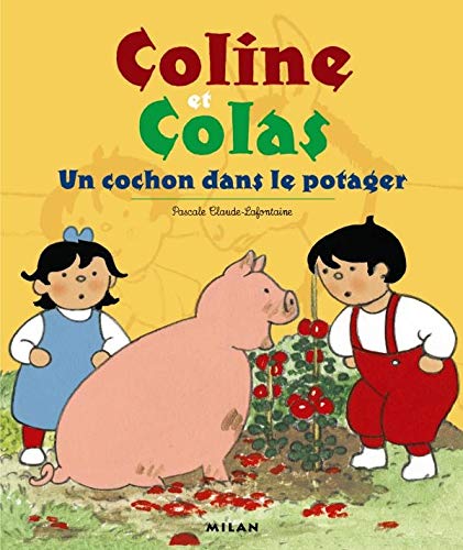 Coline Et Colas : Un Cochon Dans Le Potager Books
