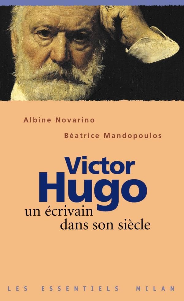 Les Essentiels Milan: Victor Hugo, UN Ecrivain Sans Son Siecle Politics & History