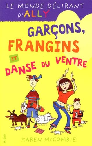 Le Monde Délirant d'Ally, tome 5 : Garçons, frangins et danse du ventre book