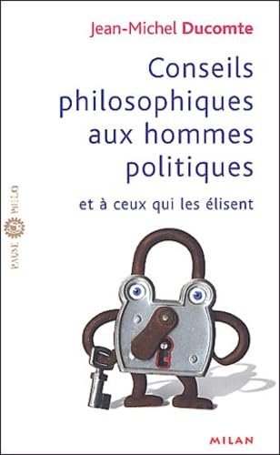 Conseils philosophiques aux hommes politiques et à ceux qui élisent book