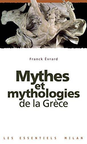 Les essentiels Milan: Mythes et mythologies de Grece Politics & History