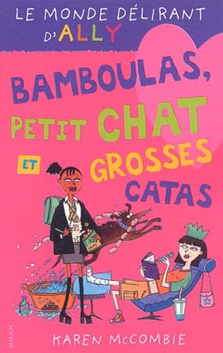 Le Monde délirant d'Ally, tome 7 : Bamboulas, petit chat et grosses catas book
