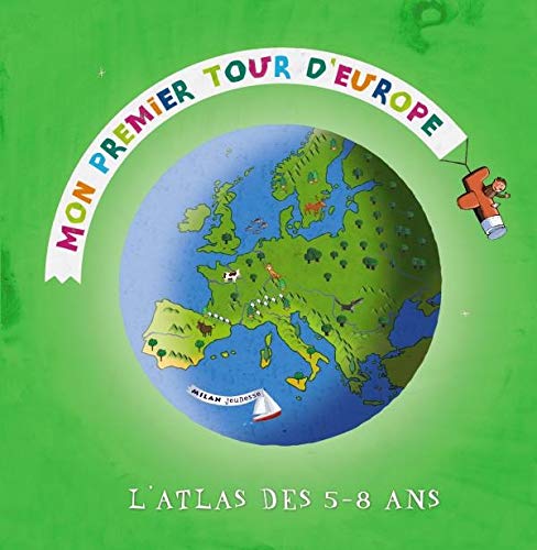 Mon premier tour d'Europe: L'atles des 5-8 ans Books