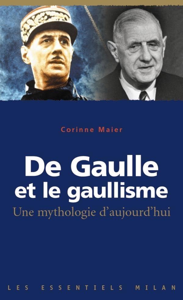 Les essentiels Milan: De Gaulle et le gaullisme Politics & History