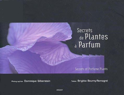 Secrets de plantes à parfum : Secrets of perfume plants: Edition bilingue Français-Anglais Books