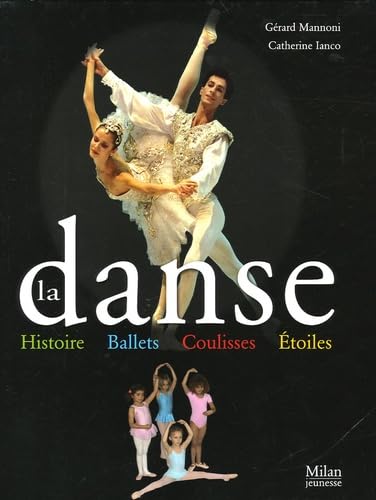 La danse: Histoire, ballets, coulisses, étoiles Books