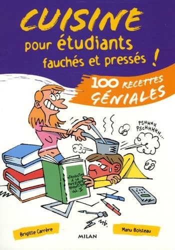Cuisine pour étudiants fauchés et pressés ! : 100 recettes géniales Books