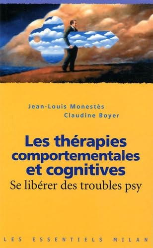 Les thérapies comportementales et cognitives : Se libérer des troubles psy Books