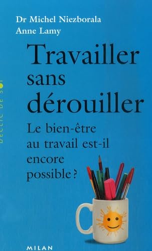 Travailler sans dérouiller: Le bien-être au travail est-il encore possible ? book