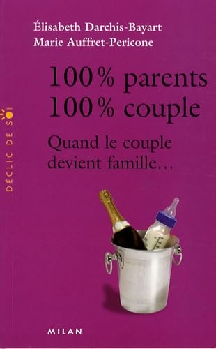 100% Parents, 100% couple: Quand le couple devient famille... book
