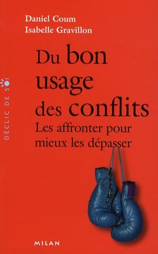 Du bon usage des conflits: Les affronter pour mieux les dépasser Books