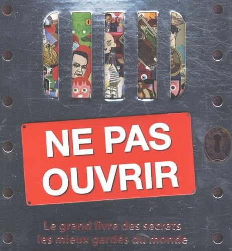 Ne pas ouvrir: Le grand livre des secrets les mieux gardés du monde book