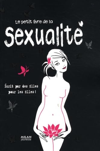 Le petit livre de la sexualité: Ecrit par des filles pour les filles ! Books