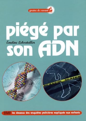 Piégé par son ADN: Les dessous des enquêtes policières expliquées aux enfants Books