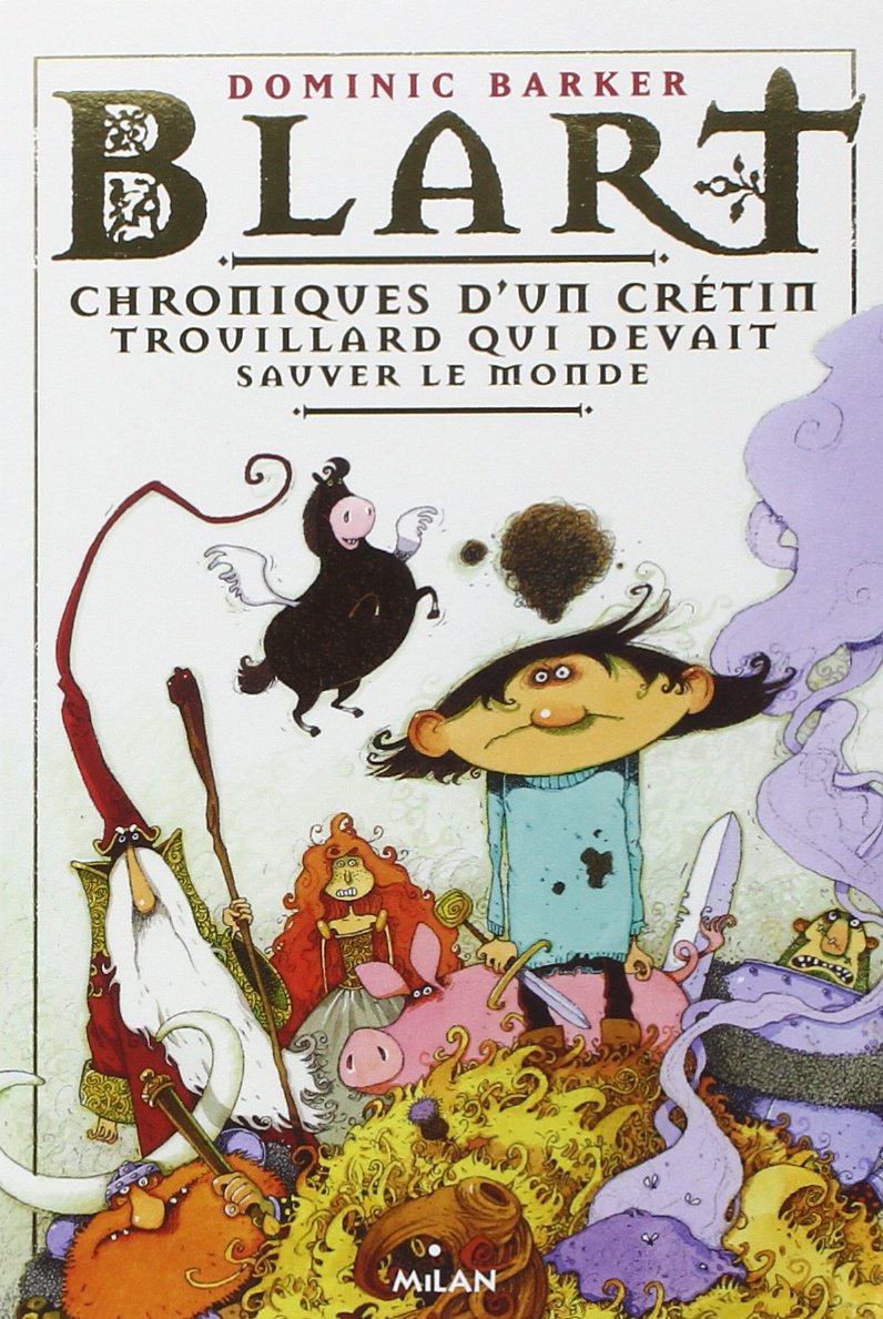 Blart, Vol. 1: Chroniques d'un crétin trouillard qui devait sauver le monde Novels & Short Stories