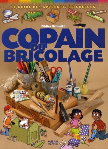 Copain du bricolage: Le guide des apprentis bricoleurs Books