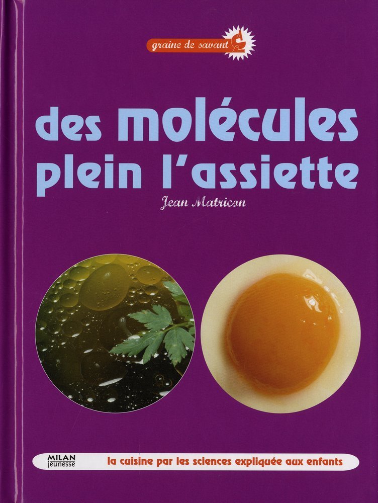 Des molécules plein l'assiette: La cuisine par les sciences expliquée aux enfants Books