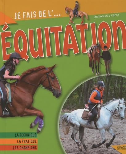 Je fais de l'équitation: Technique, pratique, champions Books